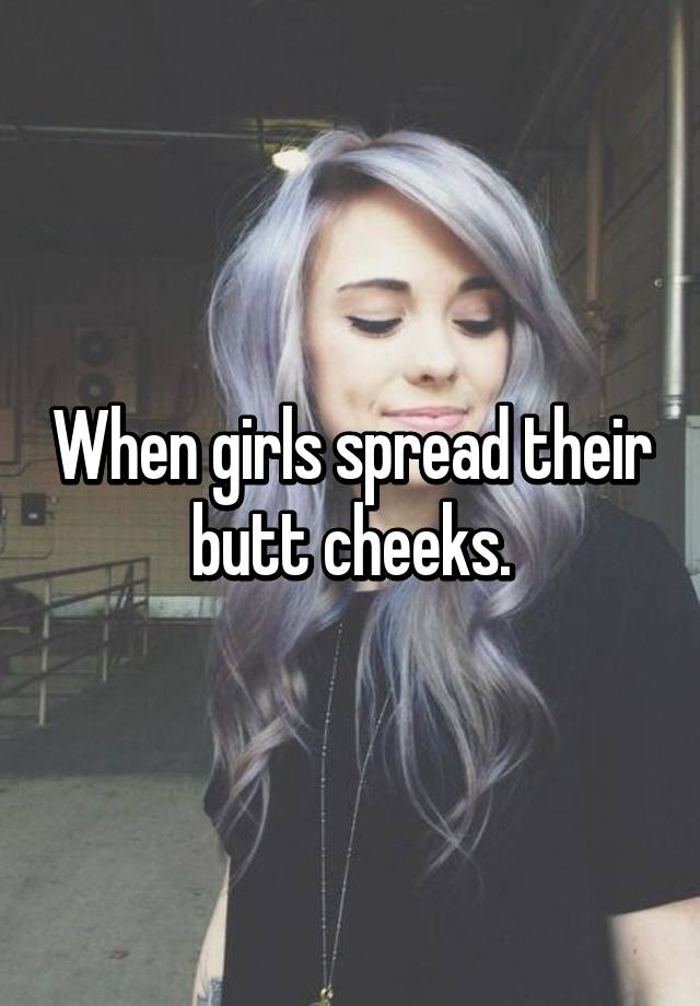Girl Spreads Ass Cheeks